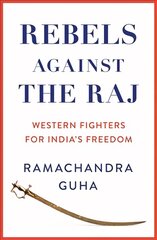 Rebels Against the Raj: Western Fighters for India's Freedom kaina ir informacija | Istorinės knygos | pigu.lt
