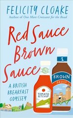 Red Sauce Brown Sauce: A British Breakfast Odyssey цена и информация | Книги рецептов | pigu.lt