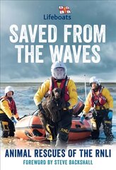 Saved from the Waves: Animal Rescues of the Rnli kaina ir informacija | Biografijos, autobiografijos, memuarai | pigu.lt