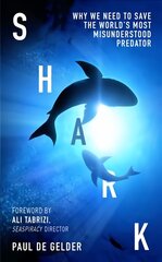 Shark: Why We Need to Save the World's Most Misunderstood Predator kaina ir informacija | Enciklopedijos ir žinynai | pigu.lt