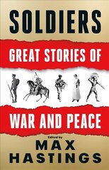 Soldiers: Great Stories of War and Peace цена и информация | Исторические книги | pigu.lt