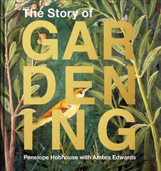 Story of Gardening: A Cultural History of Famous Gardens from Around the World kaina ir informacija | Knygos apie sodininkystę | pigu.lt