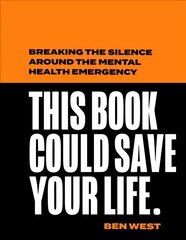 This Book Could Save Your Life: Breaking the Silence Around the Mental Health Emergency kaina ir informacija | Biografijos, autobiografijos, memuarai | pigu.lt