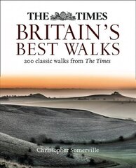 Times Britain's Best Walks: 200 Classic Walks from the Times цена и информация | Книги о питании и здоровом образе жизни | pigu.lt