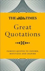 Times Great Quotations: Famous Quotes to Inform, Motivate and Inspire New edition kaina ir informacija | Užsienio kalbos mokomoji medžiaga | pigu.lt