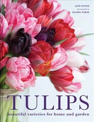 Tulips: Beautiful varieties for home and garden kaina ir informacija | Knygos apie sodininkystę | pigu.lt