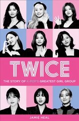 Twice: The Story of K-Pop's Greatest Girl Group kaina ir informacija | Biografijos, autobiografijos, memuarai | pigu.lt