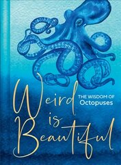 Weird Is Beautiful: The Wisdom of Octopuses цена и информация | Книги о питании и здоровом образе жизни | pigu.lt