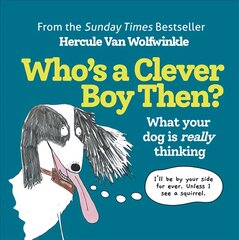 Who's a Clever Boy, Then?: What Your Dog is Really Thinking цена и информация | Книги о питании и здоровом образе жизни | pigu.lt