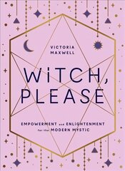 Witch, Please: Empowerment and Enlightenment for the Modern Mystic цена и информация | Самоучители | pigu.lt