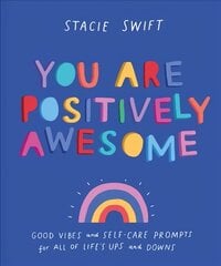 You Are Positively Awesome: Good Vibes and Self-Care Prompts for All of Life's Ups and Downs kaina ir informacija | Saviugdos knygos | pigu.lt