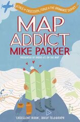 Map Addict: A Tale of Obsession, Fudge & the Ordnance Survey цена и информация | Развивающие книги | pigu.lt