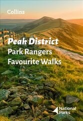 Peak District Park Rangers Favourite Walks: 20 of the Best Routes Chosen and Written by National Park Rangers kaina ir informacija | Kelionių vadovai, aprašymai | pigu.lt