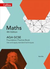 GCSE Maths AQA Foundation Practice Book: Use and Apply Standard Techniques 4th Revised edition, Foundation, GCSE Maths AQA Foundation Practice Book цена и информация | Книги по экономике | pigu.lt