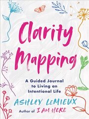 Clarity Mapping: A Guided Journal to Living an Intentional Life kaina ir informacija | Saviugdos knygos | pigu.lt