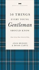 50 Things Every Young Gentleman Should Know: What to Do, When to Do It, and Why kaina ir informacija | Knygos paaugliams ir jaunimui | pigu.lt