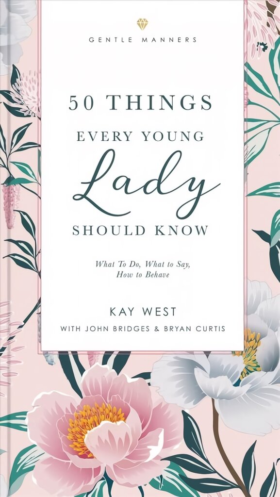 50 Things Every Young Lady Should Know: What to Do, What to Say, and How to Behave цена и информация | Knygos paaugliams ir jaunimui | pigu.lt