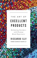 Art of Excellent Products: Enchanting Customers with Premium Brand Experiences kaina ir informacija | Ekonomikos knygos | pigu.lt