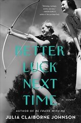 Better Luck Next Time: A Novel kaina ir informacija | Romanai | pigu.lt