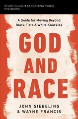 God and Race Bible Study Guide plus Streaming Video: A Guide for Moving Beyond Black Fists and White Knuckles цена и информация | Духовная литература | pigu.lt