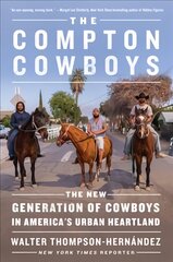 Compton Cowboys: The New Generation of Cowboys in America's Urban Heartland kaina ir informacija | Istorinės knygos | pigu.lt