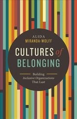 Cultures of Belonging: Building Inclusive Organizations that Last kaina ir informacija | Ekonomikos knygos | pigu.lt