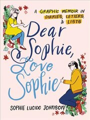 Dear Sophie, Love Sophie: A Graphic Memoir in Diaries, Letters, and Lists kaina ir informacija | Fantastinės, mistinės knygos | pigu.lt