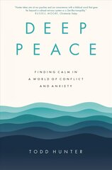 Deep Peace: Finding Calm in a World of Conflict and Anxiety цена и информация | Духовная литература | pigu.lt