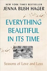 Everything Beautiful in Its Time: Seasons of Love and Loss цена и информация | Биографии, автобиогафии, мемуары | pigu.lt