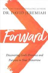Forward: Discovering God's Presence and Purpose in Your Tomorrow ITPE Edition kaina ir informacija | Dvasinės knygos | pigu.lt