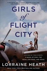 Girls of Flight City: Inspired by True Events, a Novel of WWII, the Royal Air Force, and Texas цена и информация | Фантастика, фэнтези | pigu.lt