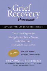 Grief Recovery Handbook, 20th Anniversary Expanded Edition: The Action Program for Moving Beyond Death, Divorce, and Other Losses including Health, Career, and Faith Anniversary edition, The Grief Recovery Handbook, 20th Anniversary Expanded Edition (20th kaina ir informacija | Saviugdos knygos | pigu.lt