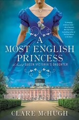 Most English Princess: A Novel of Queen Victoria's Daughter цена и информация | Фантастика, фэнтези | pigu.lt