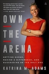 Own the Arena: Getting Ahead, Making a Difference, and Succeeding as the Only One kaina ir informacija | Saviugdos knygos | pigu.lt