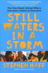 Still Waters in a Storm: The One-Room School Where Everyone Listens to Everyone kaina ir informacija | Socialinių mokslų knygos | pigu.lt