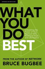 What You Do Best: Unleashing the Power of Your Spiritual Gifts, Relational Style, and Life Passion kaina ir informacija | Dvasinės knygos | pigu.lt