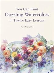 You Can Paint Dazzling Watercolors in Twelve Easy Lessons цена и информация | Книги об искусстве | pigu.lt