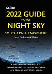 2022 Guide to the Night Sky Southern Hemisphere: A Month-by-Month Guide to Exploring the Skies Above Australia, New Zealand   and South Africa цена и информация | Энциклопедии, справочники | pigu.lt