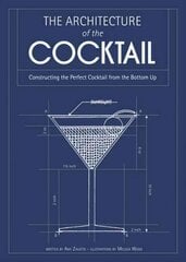 Architecture of the Cocktail: Constructing the Perfect Cocktail from the Bottom Up цена и информация | Книги рецептов | pigu.lt