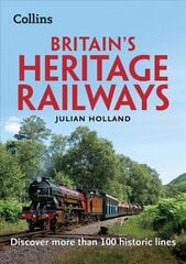 Britain's Heritage Railways: Discover More Than 100 Historic Lines kaina ir informacija | Kelionių vadovai, aprašymai | pigu.lt