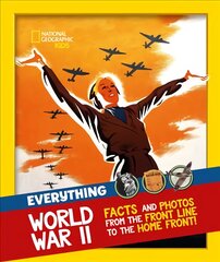 Everything: World War II: Facts and Photos from the Front Line to the Home Front! kaina ir informacija | Knygos paaugliams ir jaunimui | pigu.lt