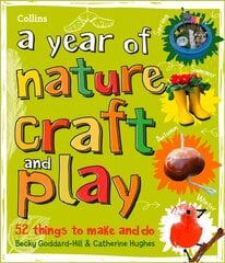 year of nature craft and play: 52 Things to Make and Do цена и информация | Книги для подростков и молодежи | pigu.lt
