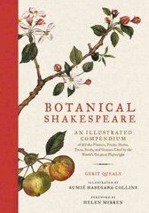Botanical Shakespeare: An Illustrated Compendium of All the Flowers, Fruits, Herbs, Trees, Seeds, and Grasses Cited by the World's Greatest Playwright цена и информация | Книги о питании и здоровом образе жизни | pigu.lt
