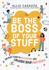 Be the Boss of Your Stuff: The Kids' Guide to Decluttering and Creating Your Own Space цена и информация | Книги для подростков и молодежи | pigu.lt