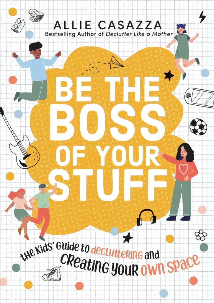 Be the Boss of Your Stuff: The Kids' Guide to Decluttering and Creating Your Own Space цена и информация | Knygos paaugliams ir jaunimui | pigu.lt