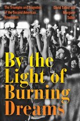 By the Light of Burning Dreams: The Triumphs and Tragedies of the Second American Revolution цена и информация | Книги по социальным наукам | pigu.lt