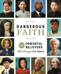 Dangerous Faith: 50 Powerful Believers Who Changed the World цена и информация | Биографии, автобиографии, мемуары | pigu.lt
