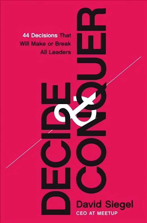 Decide and Conquer: 44 Decisions that will Make or Break All Leaders цена и информация | Saviugdos knygos | pigu.lt