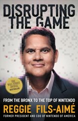 Disrupting the Game: From the Bronx to the Top of Nintendo kaina ir informacija | Ekonomikos knygos | pigu.lt
