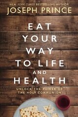 Eat Your Way to Life and Health: Unlock the Power of the Holy Communion ITPE Edition цена и информация | Духовная литература | pigu.lt